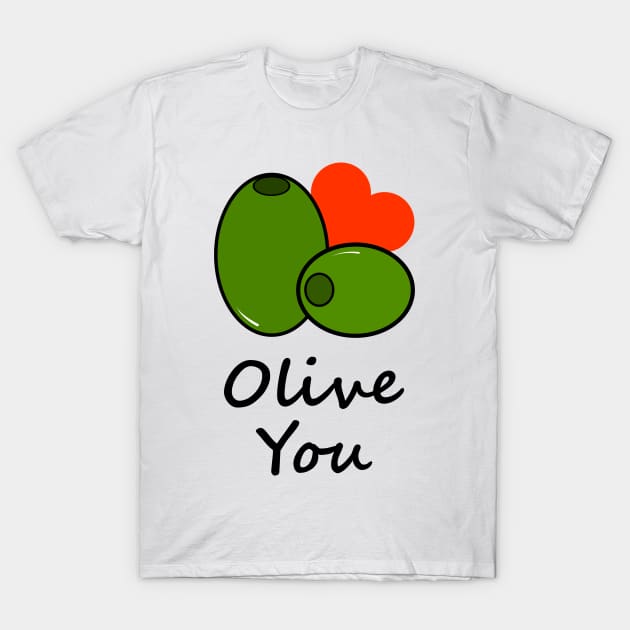 Olive You Saying Olives Symbol Shirt Design Gift T-Shirt by Bohnenkern